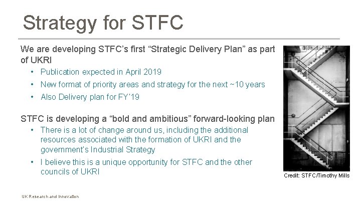 Strategy for STFC We are developing STFC’s first “Strategic Delivery Plan” as part of