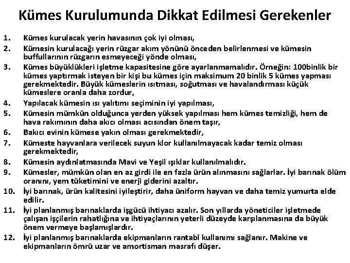 Kümes Kurulumunda Dikkat Edilmesi Gerekenler 1. 2. Kümes kurulacak yerin havasının çok iyi olması,