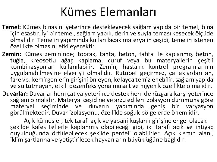 Kümes Elemanları Temel: Kümes binasını yeterince destekleyecek sağlam yapıda bir temel, bina için esastır.