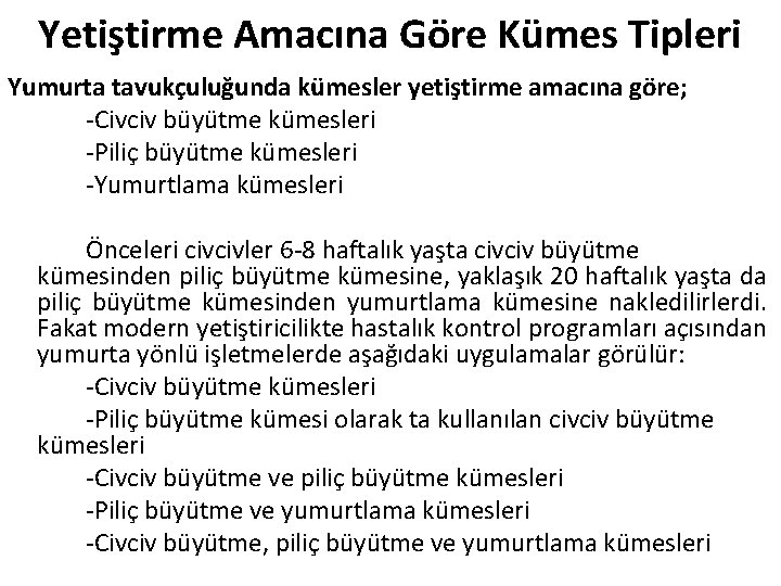 Yetiştirme Amacına Göre Kümes Tipleri Yumurta tavukçuluğunda kümesler yetiştirme amacına göre; -Civciv büyütme kümesleri