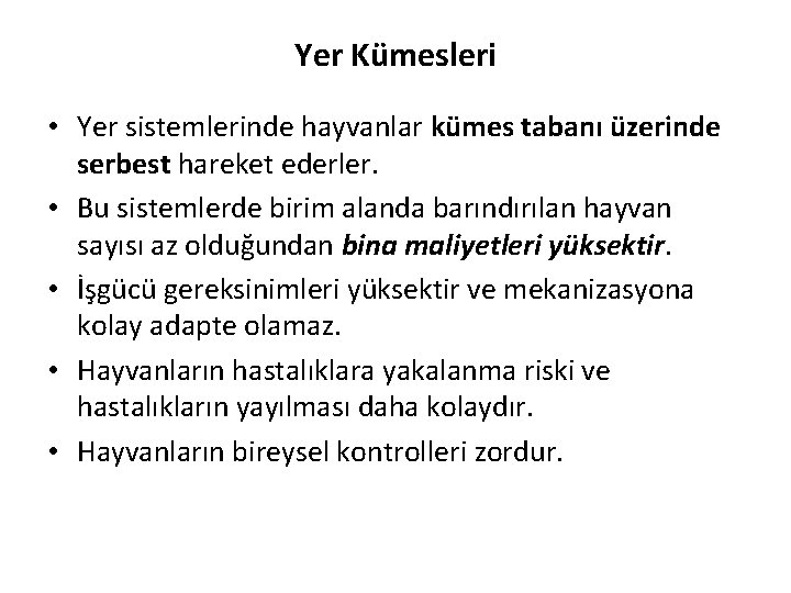 Yer Kümesleri • Yer sistemlerinde hayvanlar kümes tabanı üzerinde serbest hareket ederler. • Bu