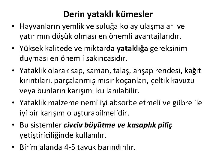 Derin yataklı kümesler • Hayvanların yemlik ve suluğa kolay ulaşmaları ve yatırımın düşük olması