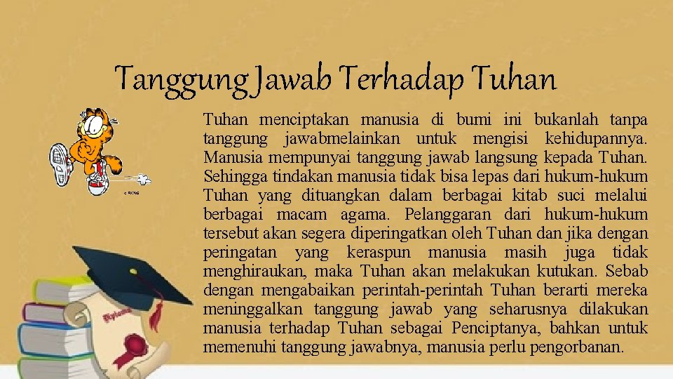 Tanggung Jawab Terhadap Tuhan menciptakan manusia di bumi ini bukanlah tanpa tanggung jawabmelainkan untuk