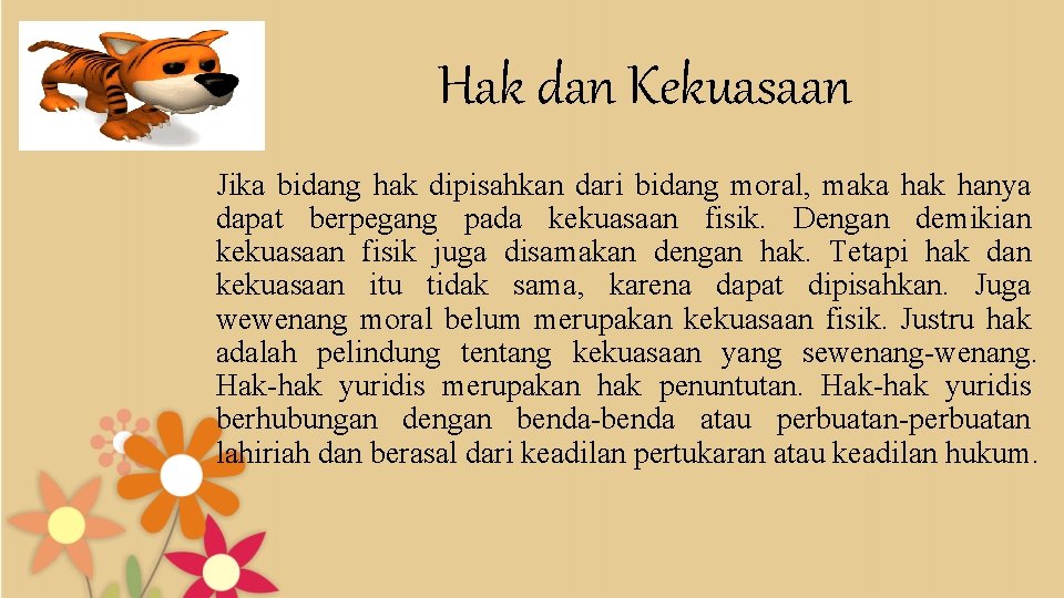 Hak dan Kekuasaan Jika bidang hak dipisahkan dari bidang moral, maka hak hanya dapat