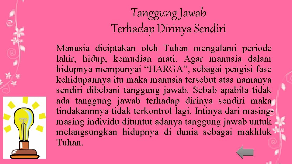 Tanggung Jawab Terhadap Dirinya Sendiri Manusia diciptakan oleh Tuhan mengalami periode lahir, hidup, kemudian