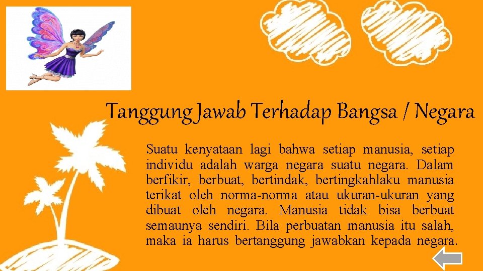Tanggung Jawab Terhadap Bangsa / Negara Suatu kenyataan lagi bahwa setiap manusia, setiap individu