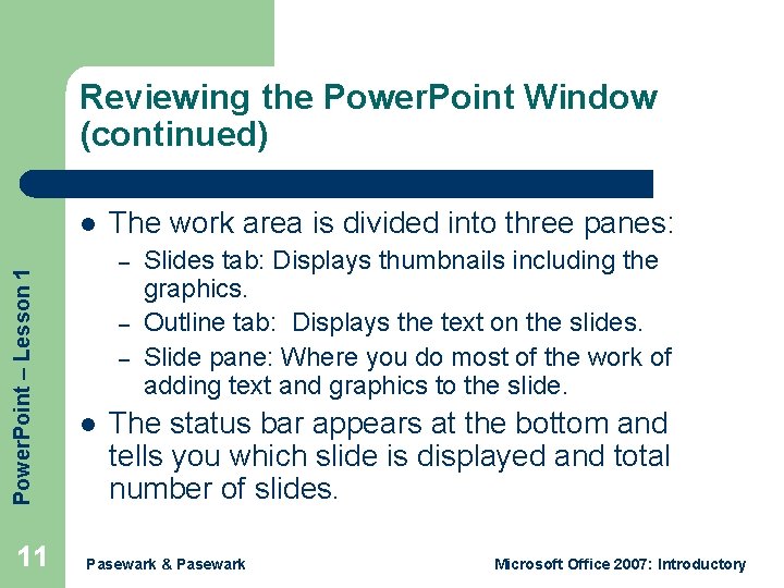 Reviewing the Power. Point Window (continued) Power. Point – Lesson 1 l 11 The