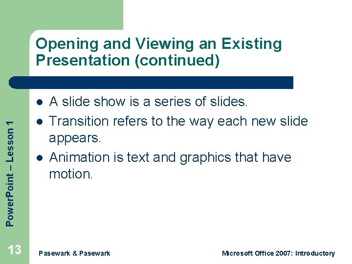 Opening and Viewing an Existing Presentation (continued) Power. Point – Lesson 1 l 13