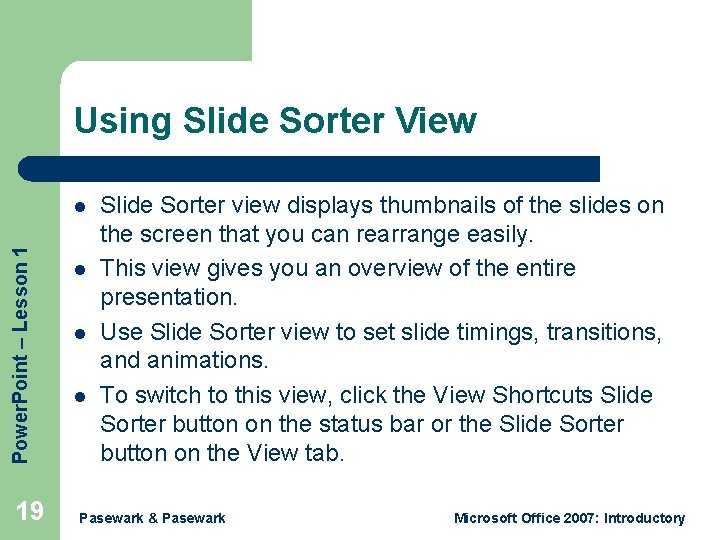 Using Slide Sorter View Power. Point – Lesson 1 l 19 l l l