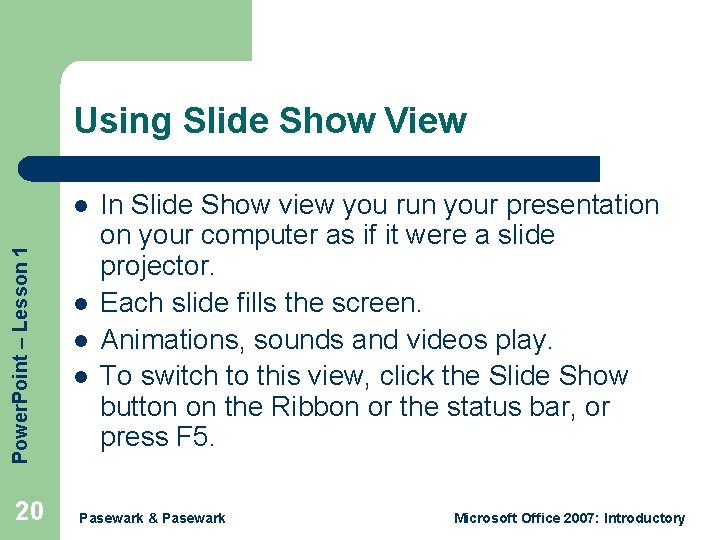 Using Slide Show View Power. Point – Lesson 1 l 20 l l l