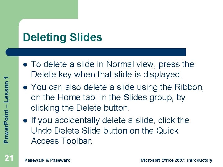 Deleting Slides Power. Point – Lesson 1 l 21 l l To delete a