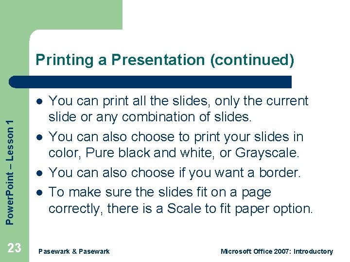 Printing a Presentation (continued) Power. Point – Lesson 1 l 23 l l l