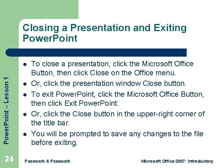 Closing a Presentation and Exiting Power. Point – Lesson 1 l 24 l l