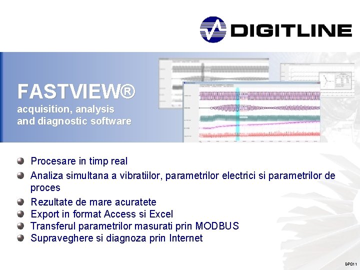 FASTVIEW® acquisition, analysis and diagnostic software Procesare in timp real Analiza simultana a vibratiilor,
