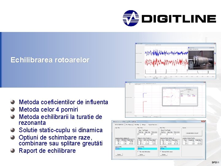 Echilibrarea rotoarelor Metoda coeficientilor de influenta Metoda celor 4 porniri Metoda echilibrarii la turatie