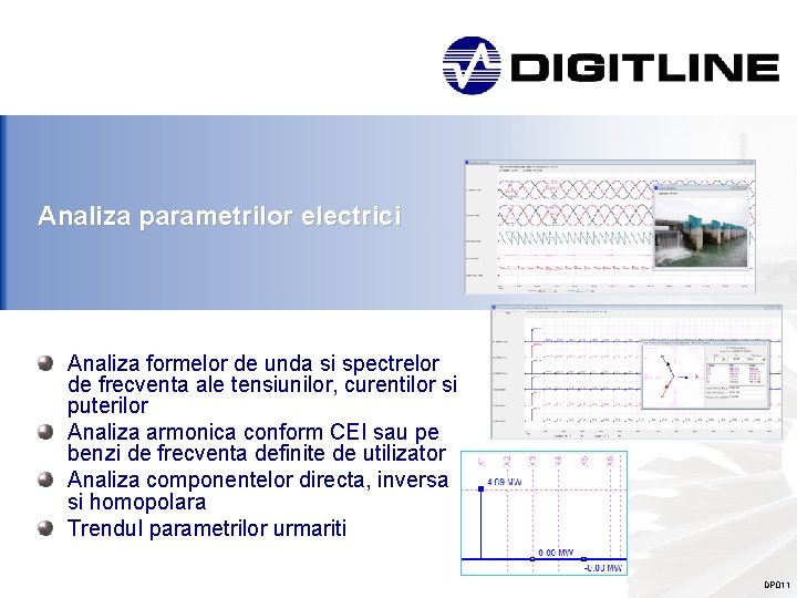 Analiza parametrilor electrici Analiza formelor de unda si spectrelor de frecventa ale tensiunilor, curentilor