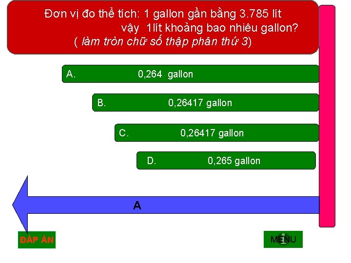 Đơn vị đo thể tích: 1 gallon gần bằng 3. 785 lít vậy 1