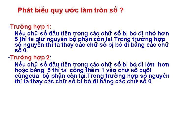 Phát biểu quy ước làm tròn số ? -Trường hợp 1: Nếu chữ số