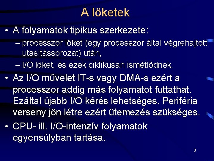 A löketek • A folyamatok tipikus szerkezete: – processzor löket (egy processzor által végrehajtott