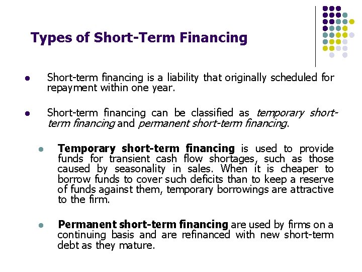 Types of Short-Term Financing l Short-term financing is a liability that originally scheduled for