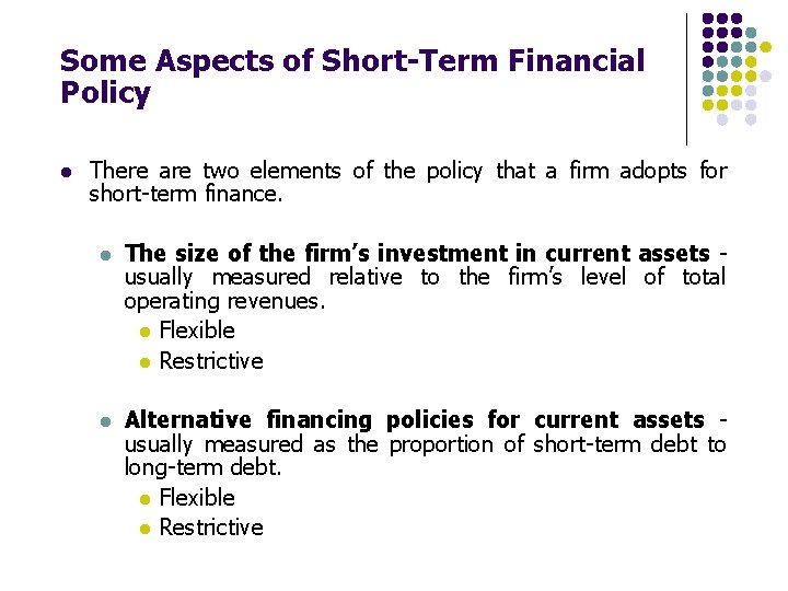 Some Aspects of Short-Term Financial Policy l There are two elements of the policy