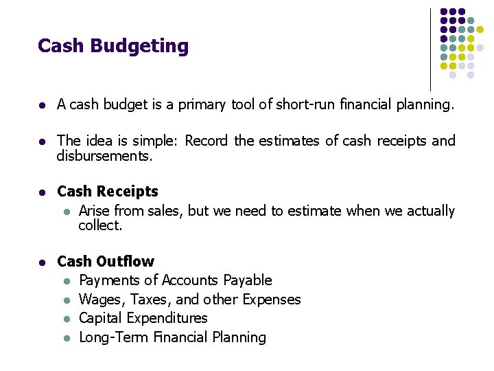 Cash Budgeting l A cash budget is a primary tool of short-run financial planning.