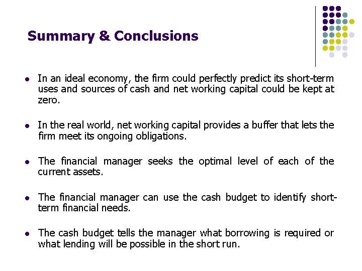 Summary & Conclusions l In an ideal economy, the firm could perfectly predict its