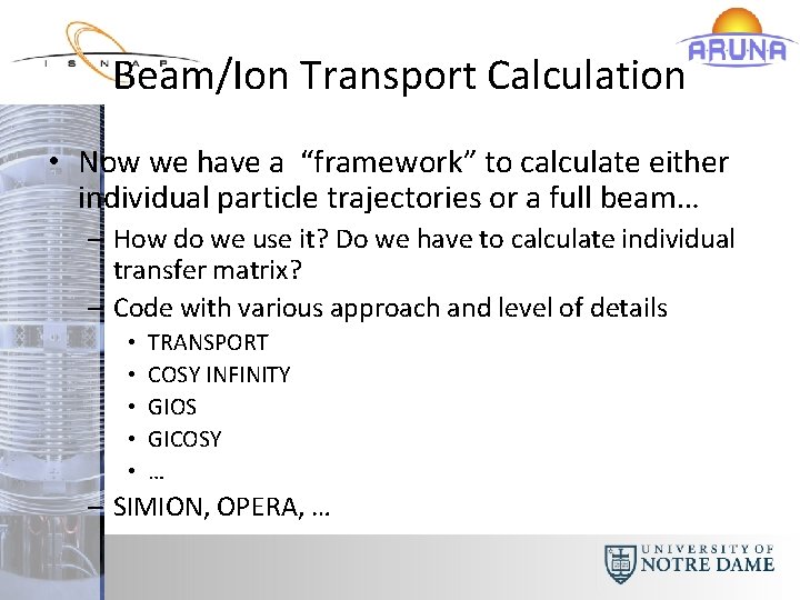 Beam/Ion Transport Calculation • Now we have a “framework” to calculate either individual particle