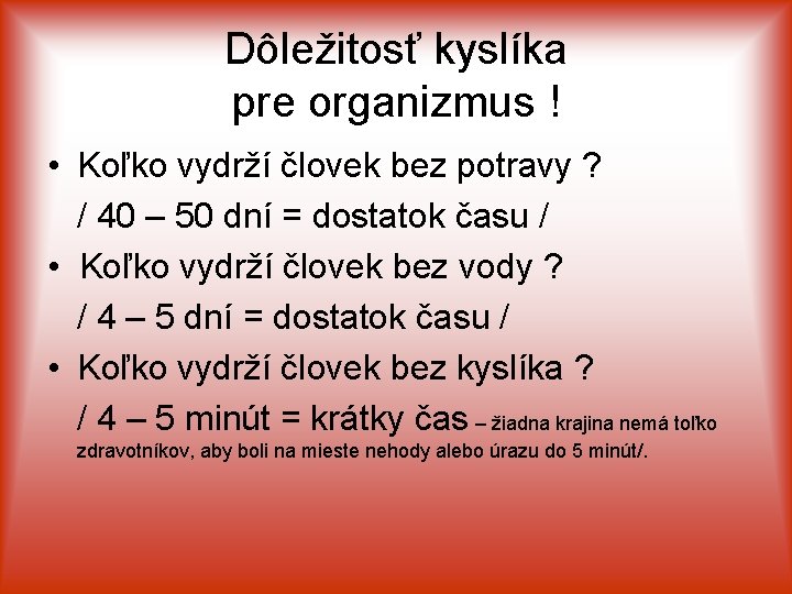 Dôležitosť kyslíka pre organizmus ! • Koľko vydrží človek bez potravy ? / 40