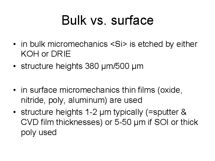 Bulk vs. surface • in bulk micromechanics <Si> is etched by either KOH or