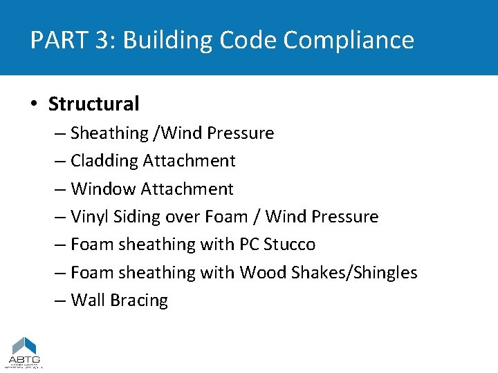 PART 3: Building Code Compliance • Structural – Sheathing /Wind Pressure – Cladding Attachment