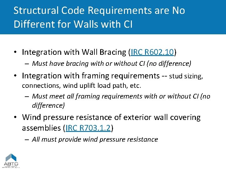 Structural Code Requirements are No Different for Walls with CI • Integration with Wall