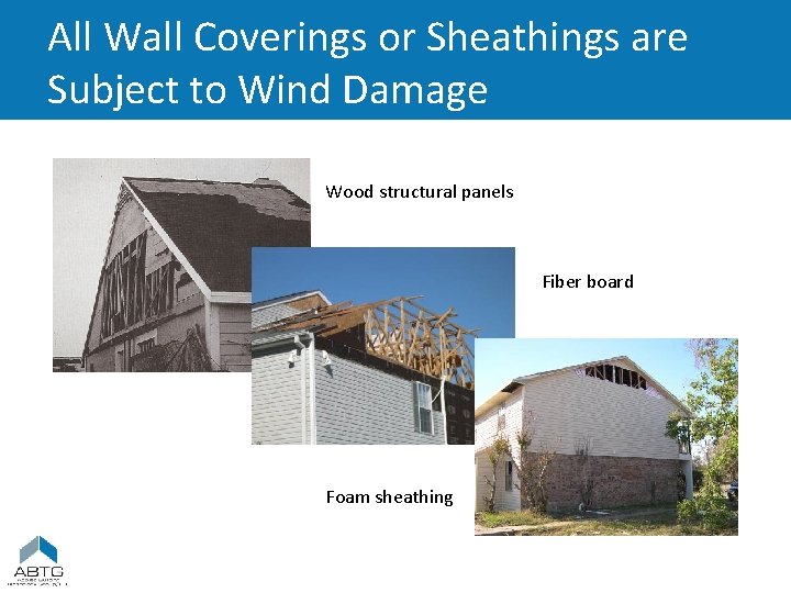 All Wall Coverings or Sheathings are Subject to Wind Damage Wood structural panels Fiber