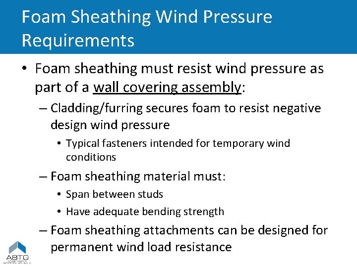 Foam Sheathing Wind Pressure Requirements • Foam sheathing must resist wind pressure as part