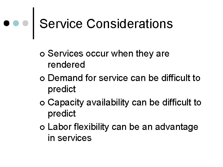 Service Considerations Services occur when they are rendered ¢ Demand for service can be