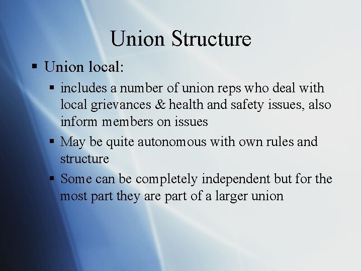 Union Structure § Union local: § includes a number of union reps who deal