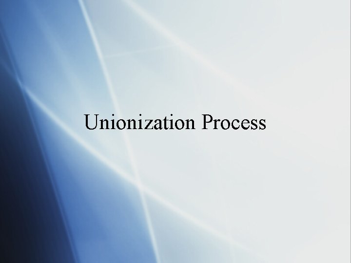 Unionization Process 