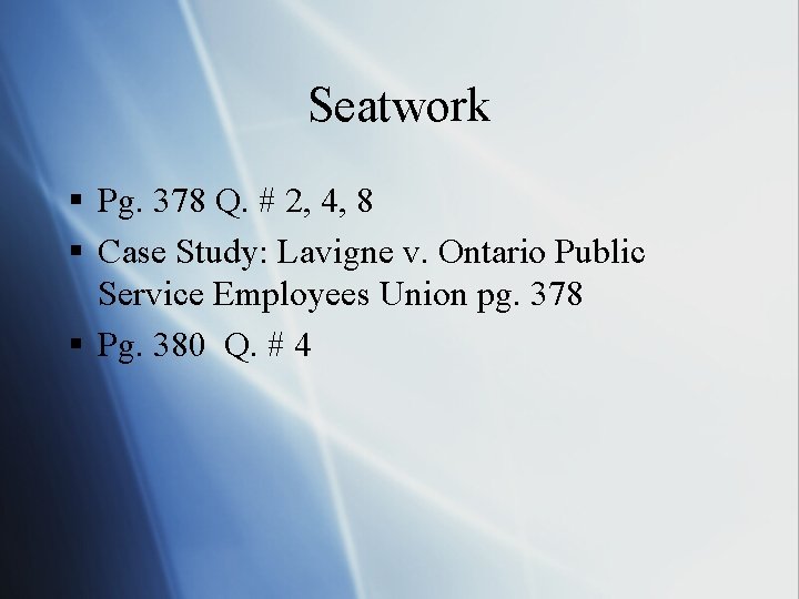 Seatwork § Pg. 378 Q. # 2, 4, 8 § Case Study: Lavigne v.