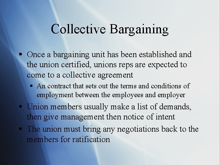 Collective Bargaining § Once a bargaining unit has been established and the union certified,