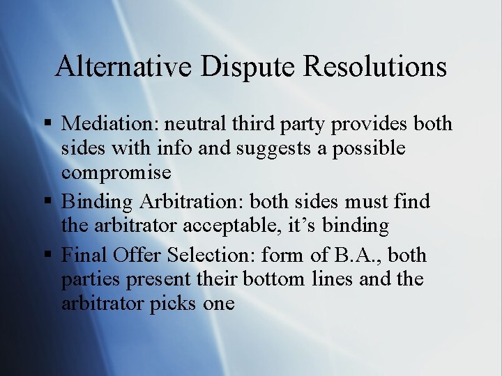 Alternative Dispute Resolutions § Mediation: neutral third party provides both sides with info and