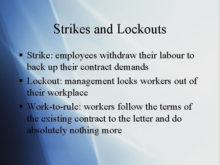 Strikes and Lockouts § Strike: employees withdraw their labour to back up their contract