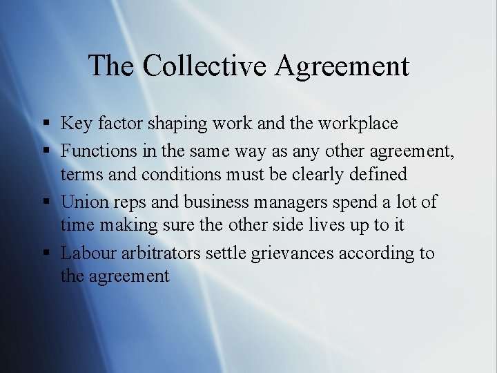 The Collective Agreement § Key factor shaping work and the workplace § Functions in