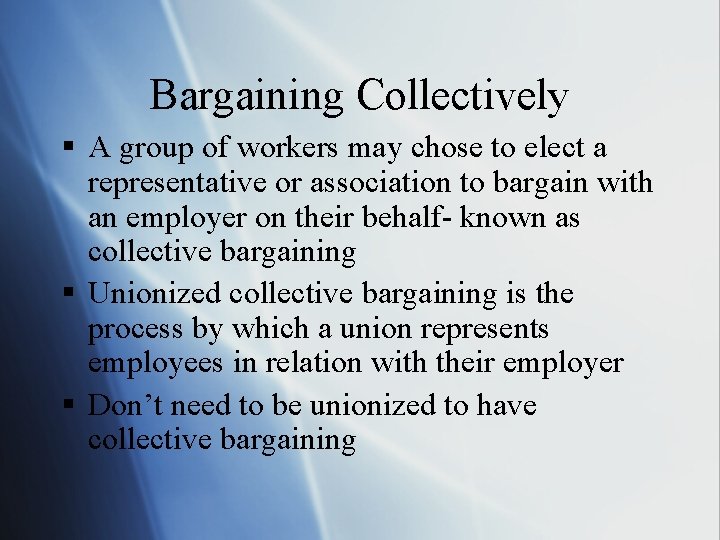 Bargaining Collectively § A group of workers may chose to elect a representative or