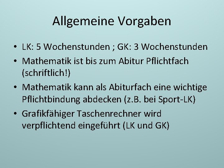 Allgemeine Vorgaben • LK: 5 Wochenstunden ; GK: 3 Wochenstunden • Mathematik ist bis