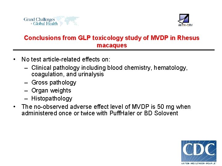 Conclusions from GLP toxicology study of MVDP in Rhesus macaques • No test article-related