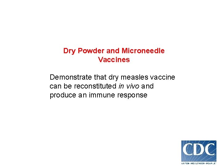 Dry Powder and Microneedle Vaccines Demonstrate that dry measles vaccine can be reconstituted in