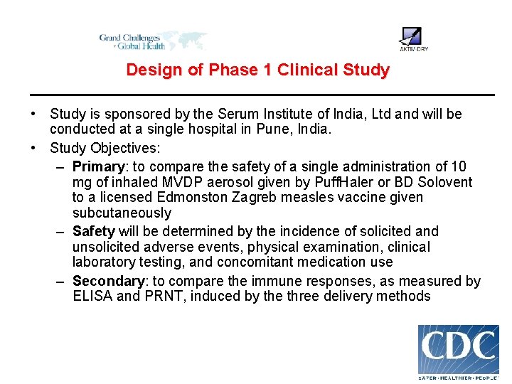 Design of Phase 1 Clinical Study • Study is sponsored by the Serum Institute