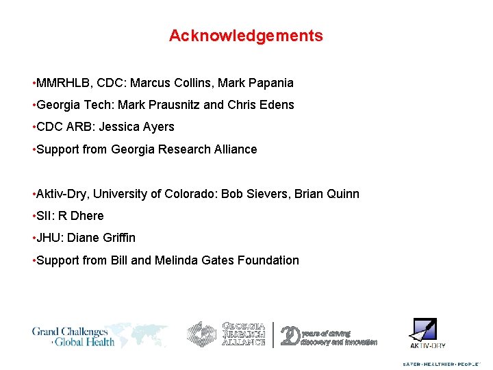 Acknowledgements • MMRHLB, CDC: Marcus Collins, Mark Papania • Georgia Tech: Mark Prausnitz and