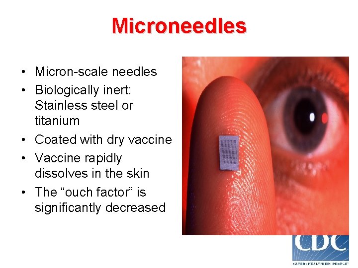 Microneedles • Micron-scale needles • Biologically inert: Stainless steel or titanium • Coated with