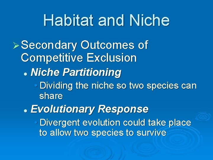 Habitat and Niche Ø Secondary Outcomes of Competitive Exclusion l Niche Partitioning • Dividing